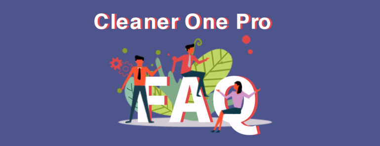 Cleaner One Pro FAQ