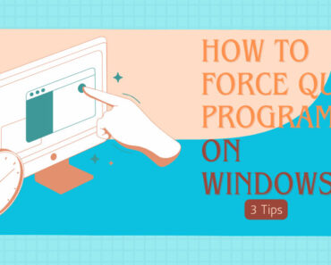 How to Force Quit Apps on Windows